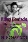 Killing Heartache, A Novelette (The Ties That Bind Trilogy (Book 1.5)) - Elle Chardou