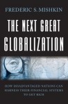 The Next Great Globalization: How Disadvantaged Nations Can Harness Their Financial Systems to Get Rich - Frederic S. Mishkin