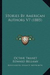 Stories by American Authors V7 (1885) - Octave Thanet, Edward Bellamy, Louise Stockton