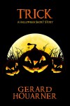 Trick: A Halloween Short Story - Gerard Houarner