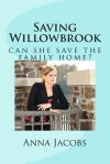 Saving Willowbrook: Can She Save the Family Home? - Anna Jacobs