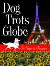 Dog Trots Globe - To Paris & Provence (A Sheltie Goes to France) - Sheron Long