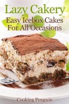 Lazy Cakery - Easy icebox cakes for all occasions - Cooking Penguin