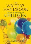 The Writer's Handbook Guide to Writing For Children - Barry Turner, Philip Pullman, Kate Wilson, Venetia Gosling