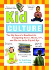 Kid Culture: The Hip Parent's Handbook to Navigating Books, Music, T.V. and Movies in the Digital Age - Todd Tobias, Lou Harry