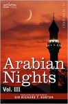 Arabian Nights, in 16 Volumes: Vol. III - Anonymous, Richard Francis Burton