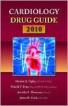 Cardiology Drug Guide 2010 - Dennis A. Tighe, Jennifer Donovan, James R. Cook, Maichi T. Tran