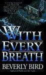 With Every Breath - Beverly Bird