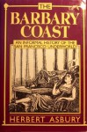 The Barbary Coast: An Informal History of the San Francisco Underworld - Herbert Asbury