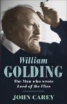 William Golding: The Man Who Wrote "Lord Of The Flies" - John Carey