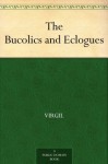 The Bucolics and Eclogues - Virgil