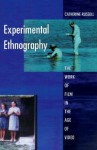 Experimental Ethnography: The Work of Film in the Age of Video - Catherine Russell