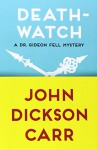 Death-Watch - John Dickson Carr