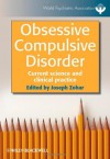 Obsessive-Compulsive Disorder: Current Science and Clinical Practice - Joseph Zohar