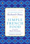 Simple French Food 40th Anniversary Edition - Richard Olney, Mark Bittman, James Beard, Patricia Wells