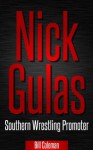 Nick Gulas - Southern Wrestling Promoter - Bill Coleman