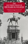 The Southern Essays of Richard M. Weaver - Richard M. Weaver, James J. Thompson, George M. Curtis III, George Core