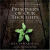 Prisoners of Our Thoughts: Viktor Frankl's Principles at Work - Alex Pattakos