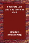 Spiritual Life and the Word of God - Emanuel Swedenborg