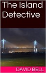 The Island Detective (The Niall Bard Series) - David Bell