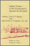 Indian Traders of the Southeastern Spanish Borderlands: Panton, Leslie and Company and John Forbes and Company, 1783-1847 - William S. Coker, Thomas D. Watson