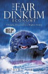 The Fair Dinkum Economy: Changing Direction for a Brighter Future - Robert Gibson