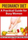 Pregnancy Diet: A Practical Guide for Busy Women - Einat L K, Robert Shveytser, Leda Vaneva