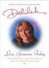 Love Someone Today: Encouragement and Inspiration for the Times of Our Lives - Delilah