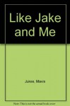 Like Jake and Me - Mavis Jukes, Lloyd Bloom