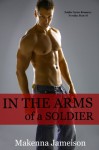 In the Arms of a Soldier - Makenna Jameison