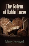 The Golem of Rabbi Loew - Johnny Townsend