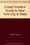 Crown Insiders' Guide to New York City & State - Patricia Brooks, Lester Brooks
