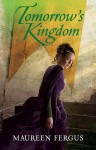 Tomorrow's Kingdom - Maureen Fergus