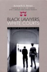 Black Lawyers White Courts: The Soul Of South African Law - Kenneth S. Broun, Julius Chambers