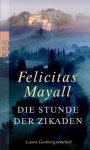 Die Stunde der Zikaden - Felicitas Mayall