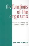 The Functions of the Orgasms: The Highways to Transcendence - Michel Odent