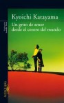 UN GRITO DE AMOR DESDE EL CENTRO DEL MUNDO - Kyōichi Katayama