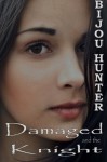 Damaged and the Knight (Volume 2) - Bijou Hunter