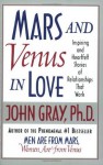 Mars and Venus in Love: Inspiring and Heartfelt Stories of Relat - John Gray