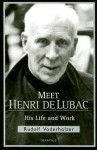 Meet Henri De Lubac: His Life and Work - Rudolf Voderholzer, Joseph Fessio