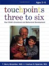 Touchpoints Three to Six: Your Child's Emotional and Behavioral Development - T. Berry Brazelton, Joshua D. Sparrow