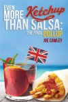 Even More Ketchup than Salsa: The Final Dollop (More Ketchup, #2) - Joe Cawley