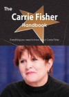 The Carrie Fisher Handbook - Everything You Need to Know about Carrie Fisher - Emily Smith