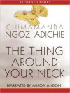 The Thing Around Your Neck (MP3 Book) - Adjoa Andoh, Chimamanda Ngozi Adichie