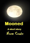 Mooned - Norm Cowie