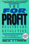 The For-Profit Healthcare Revolution - Sandy Lutz, E. Preston Gee