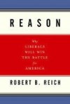 Reason Reason Reason - Robert B. Reich