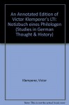 An Annotated Edition of Victor Klemperer's LTI, Notizbuch Eines Philologen (Studies in German Thought and History, Vol 17 - German Language Edition) - Victor Klemperer, Roderick H. Watt