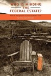 Who Is Minding the Federal Estate?: Political Management of America's Public Lands - Holly Lippke Fretwell