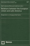 Relations Between the European Union and Latin America: Biregionalism in a Changing Global System - Wolf Grabendorff